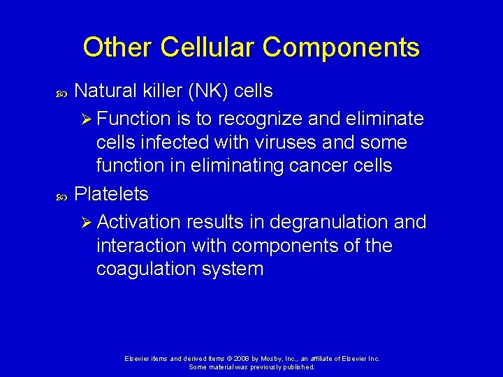 Other Cellular Components Natural killer (NK) cells Ø Function is to recognize and eliminate