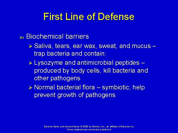 First Line of Defense Biochemical barriers Ø Saliva, tears, ear wax, sweat, and mucus