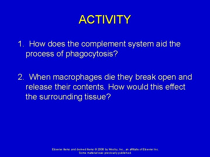 ACTIVITY 1. How does the complement system aid the process of phagocytosis? 2. When