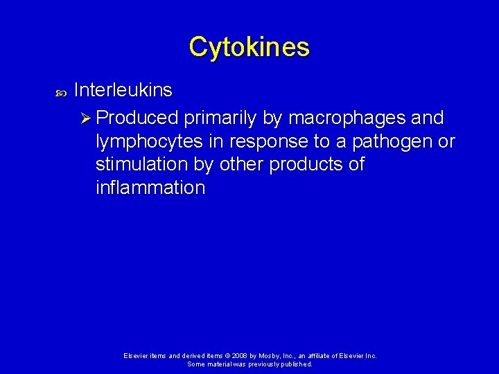Cytokines Interleukins Ø Produced primarily by macrophages and lymphocytes in response to a pathogen
