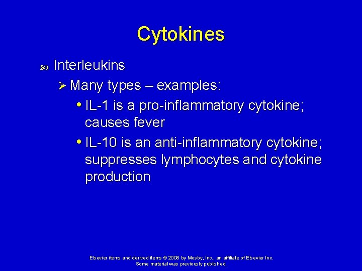 Cytokines Interleukins Ø Many types – examples: • IL-1 is a pro-inflammatory cytokine; causes