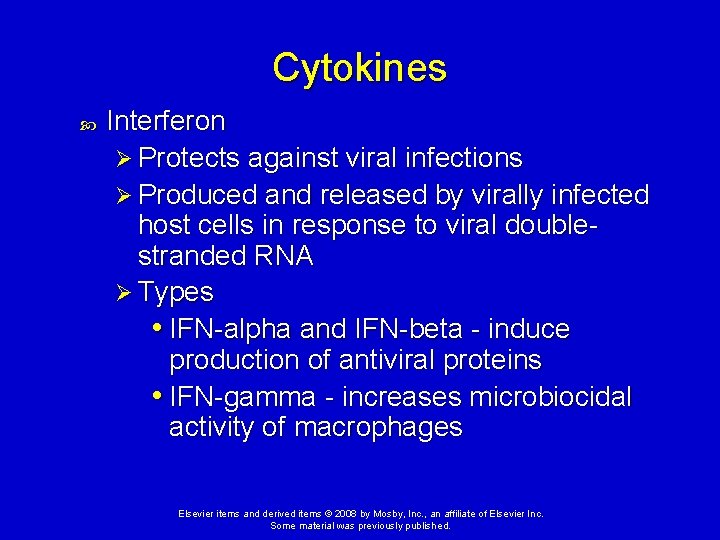 Cytokines Interferon Ø Protects against viral infections Ø Produced and released by virally infected