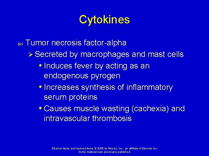 Cytokines Tumor necrosis factor-alpha Ø Secreted by macrophages and mast cells • Induces fever