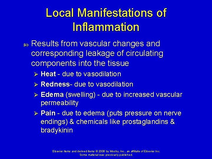 Local Manifestations of Inflammation Results from vascular changes and corresponding leakage of circulating components