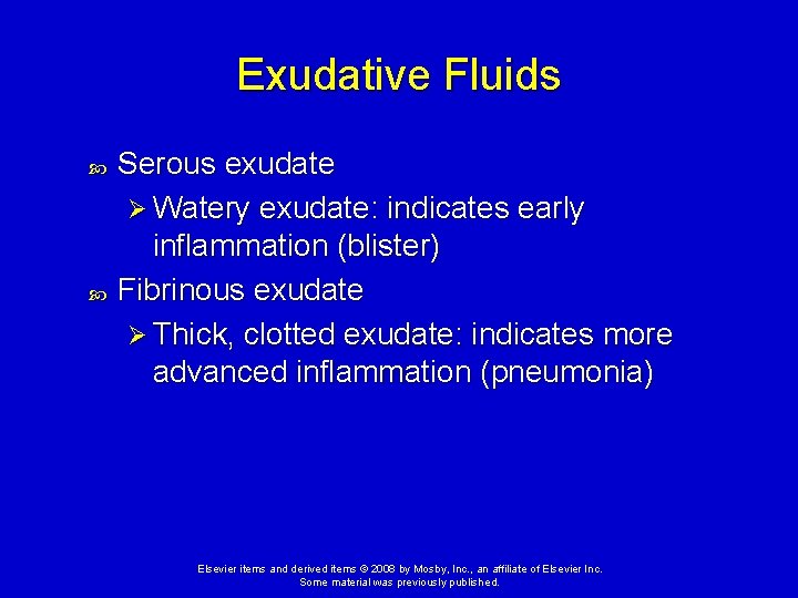 Exudative Fluids Serous exudate Ø Watery exudate: indicates early inflammation (blister) Fibrinous exudate Ø