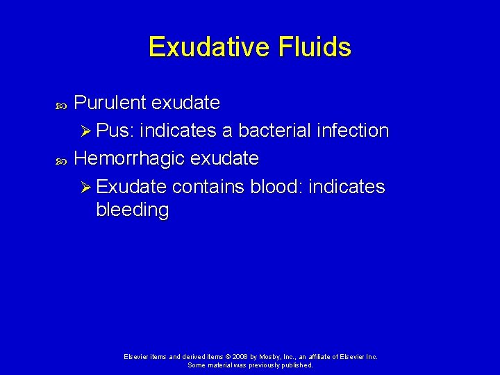 Exudative Fluids Purulent exudate Ø Pus: indicates a bacterial infection Hemorrhagic exudate Ø Exudate