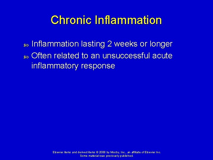 Chronic Inflammation lasting 2 weeks or longer Often related to an unsuccessful acute inflammatory