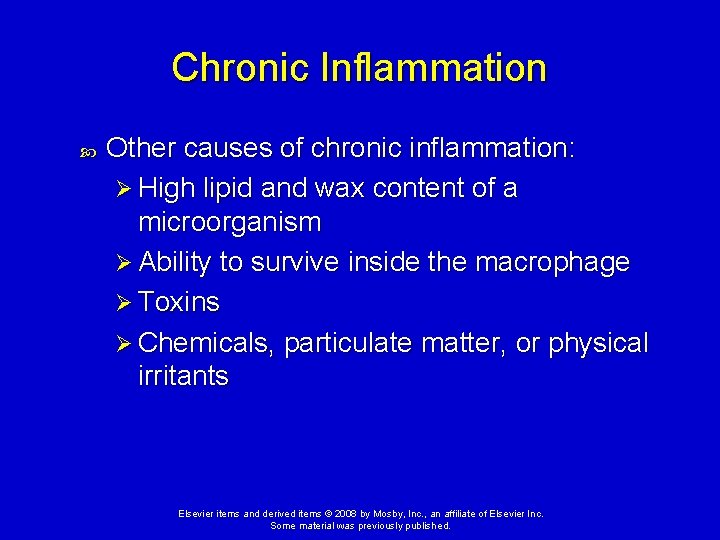 Chronic Inflammation Other causes of chronic inflammation: Ø High lipid and wax content of