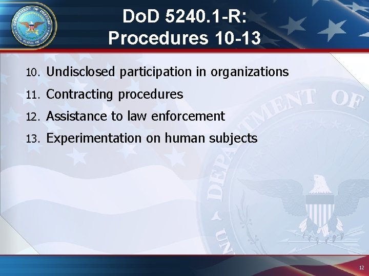 Do. D 5240. 1 -R: Procedures 10 -13 10. Undisclosed participation in organizations 11. Do. D 5240. 1 -R: Procedures 10 -13 10. Undisclosed participation in organizations 11.