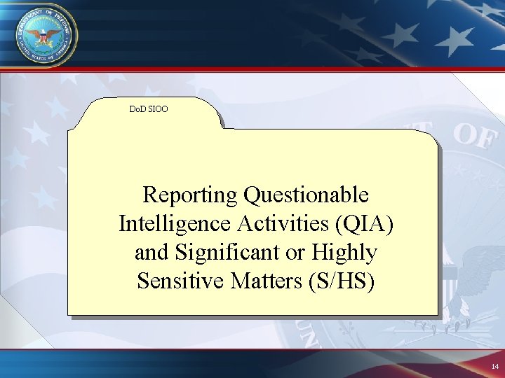 Do. D SIOO Reporting Questionable Intelligence Activities (QIA) and Significant or Highly Sensitive Matters Do. D SIOO Reporting Questionable Intelligence Activities (QIA) and Significant or Highly Sensitive Matters