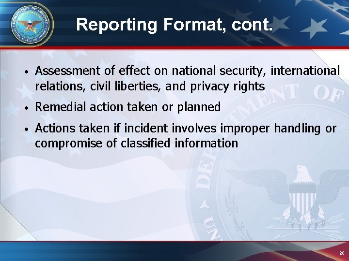 Reporting Format, cont. • Assessment of effect on national security, international relations, civil liberties, Reporting Format, cont. • Assessment of effect on national security, international relations, civil liberties,