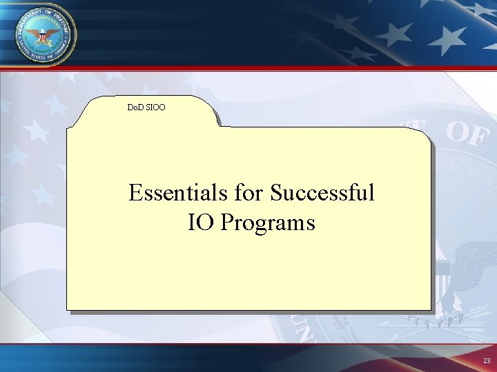 Do. D SIOO Essentials for Successful IO Programs 23 Do. D SIOO Essentials for Successful IO Programs 23