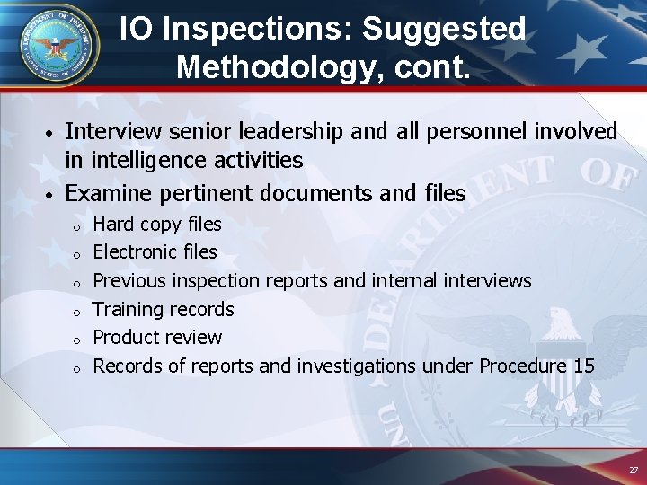 IO Inspections: Suggested Methodology, cont. Interview senior leadership and all personnel involved in intelligence IO Inspections: Suggested Methodology, cont. Interview senior leadership and all personnel involved in intelligence
