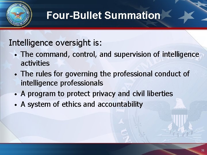 Four-Bullet Summation Intelligence oversight is: The command, control, and supervision of intelligence activities • Four-Bullet Summation Intelligence oversight is: The command, control, and supervision of intelligence activities •