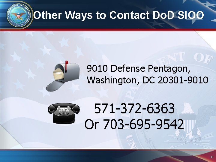 Other Ways to Contact Do. D SIOO 9010 Defense Pentagon, Washington, DC 20301 -9010 Other Ways to Contact Do. D SIOO 9010 Defense Pentagon, Washington, DC 20301 -9010
