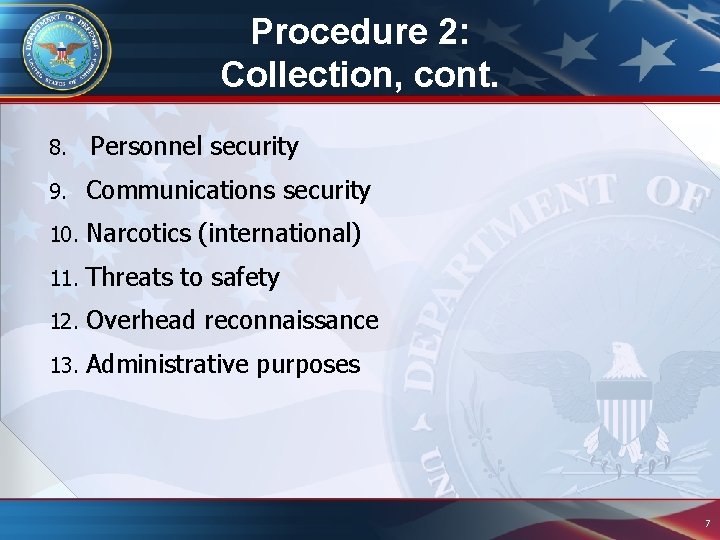 Procedure 2: Collection, cont. 8. Personnel security 9. Communications security 10. Narcotics 11. Threats Procedure 2: Collection, cont. 8. Personnel security 9. Communications security 10. Narcotics 11. Threats