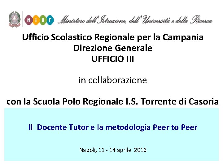 Ufficio Scolastico Regionale per la Campania Direzione Generale UFFICIO III in collaborazione con la