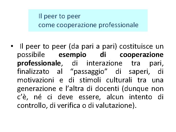 Il peer to peer come cooperazione professionale • Il peer to peer (da pari)