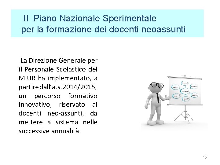 Il Piano Nazionale Sperimentale per la formazione dei docenti neoassunti La Direzione Generale per