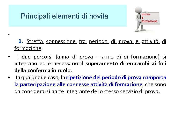 Principali elementi di novità 1. Stretta connessione tra periodo di prova e attività di