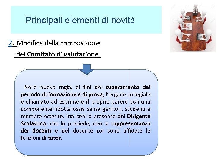 Principali elementi di novità 2. Modifica della composizione del Comitato di valutazione. Nella nuova