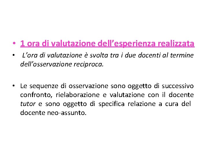  • 1 ora di valutazione dell’esperienza realizzata • L’ora di valutazione è svolta