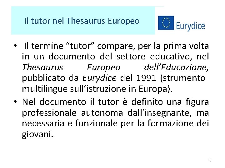 Il tutor nel Thesaurus Europeo • Il termine “tutor” compare, per la prima volta