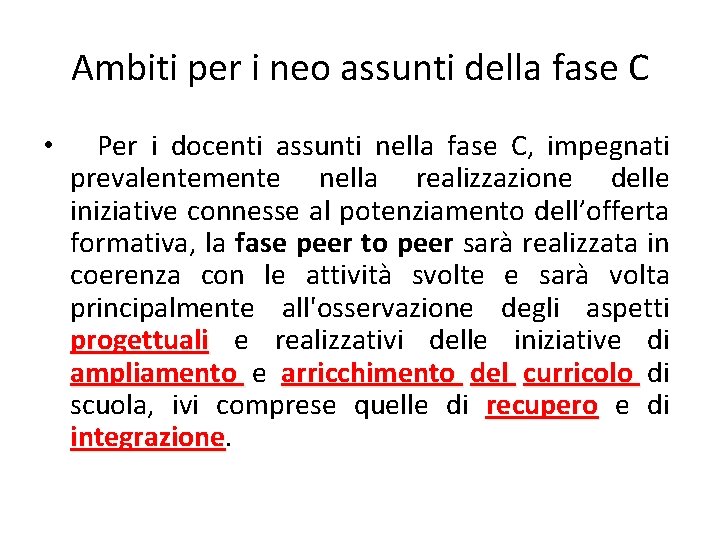 Ambiti per i neo assunti della fase C • Per i docenti assunti nella