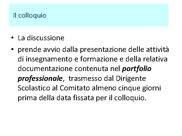 Il colloquio • La discussione • prende avvio dalla presentazione delle attività di insegnamento