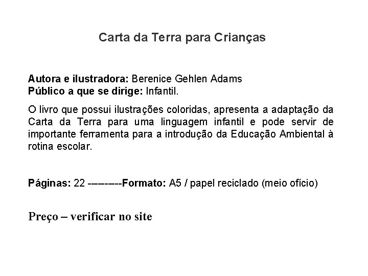 Carta da Terra para Crianças Autora e ilustradora: Berenice Gehlen Adams Público a que