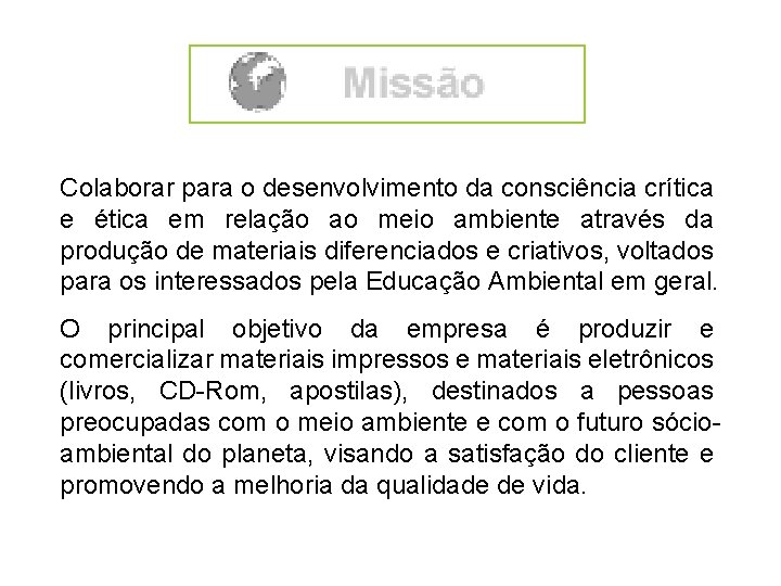 Colaborar para o desenvolvimento da consciência crítica e ética em relação ao meio ambiente