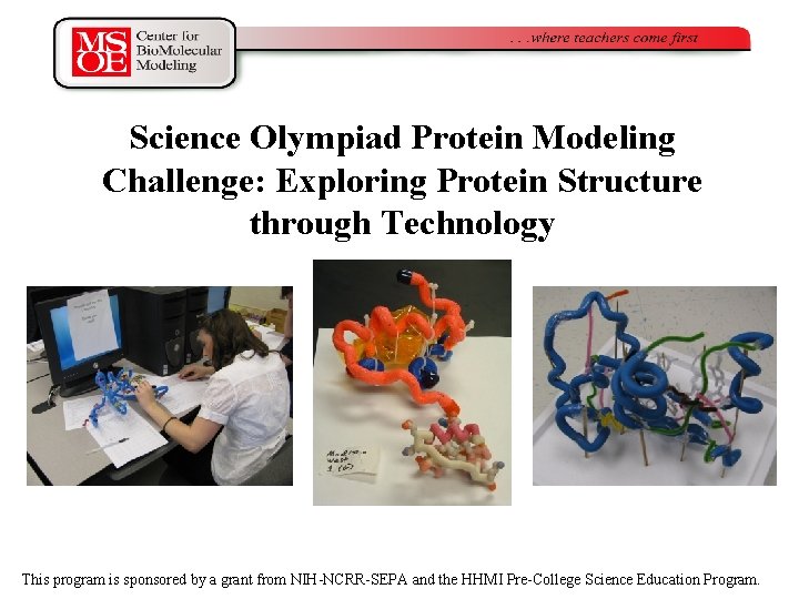 Science Olympiad Protein Modeling Challenge: Exploring Protein Structure through Technology This program is sponsored