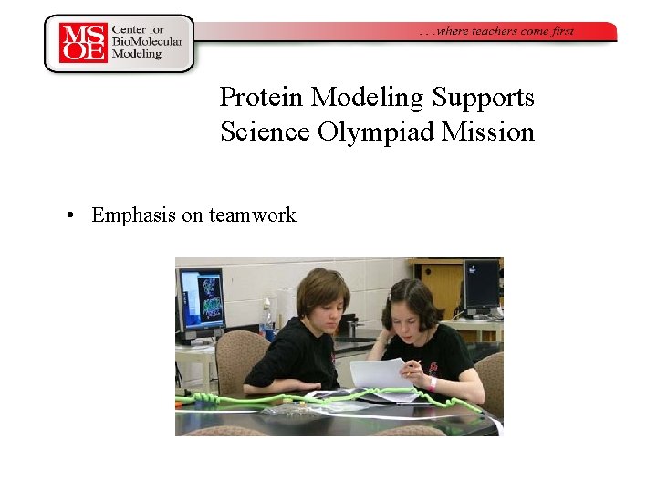 Protein Modeling Supports Science Olympiad Mission • Emphasis on teamwork 