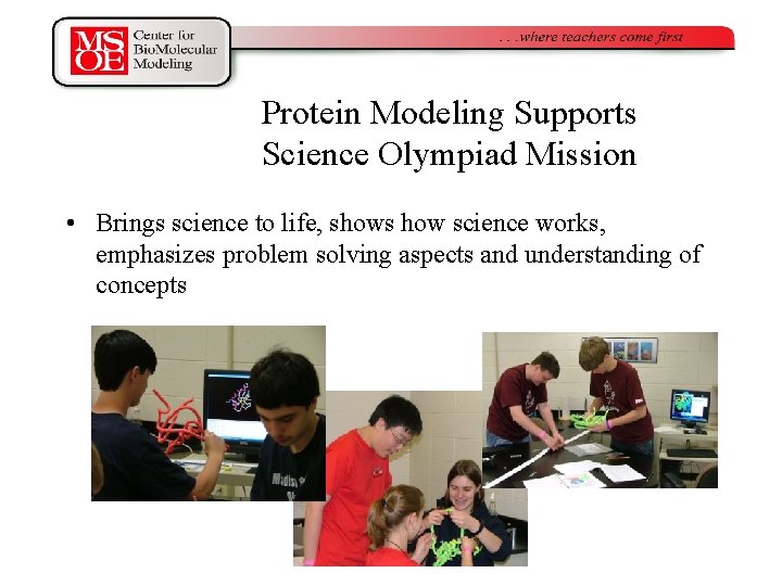 Protein Modeling Supports Science Olympiad Mission • Brings science to life, shows how science