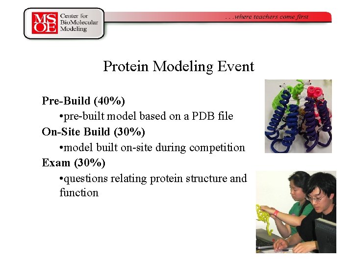 Protein Modeling Event Pre-Build (40%) • pre-built model based on a PDB file On-Site