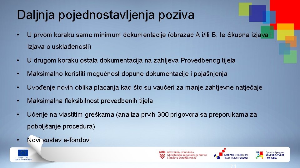 Daljnja pojednostavljenja poziva • U prvom koraku samo minimum dokumentacije (obrazac A i/ili B,