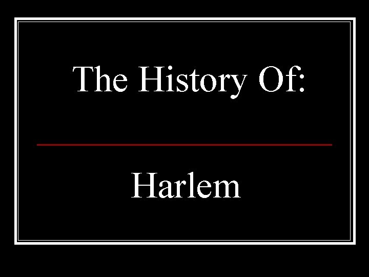 The History Of: Harlem 