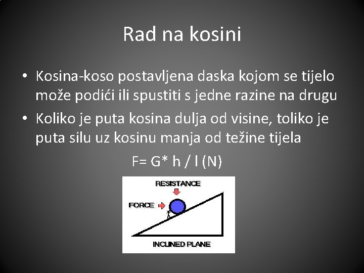 Rad na kosini • Kosina-koso postavljena daska kojom se tijelo može podići ili spustiti