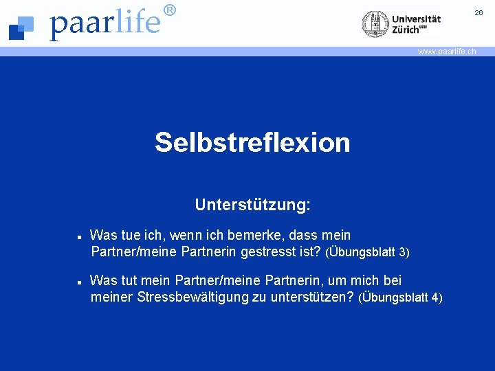 paarlife ® 26 www. paarlife. ch Selbstreflexion Unterstützung: Was tue ich, wenn ich bemerke,