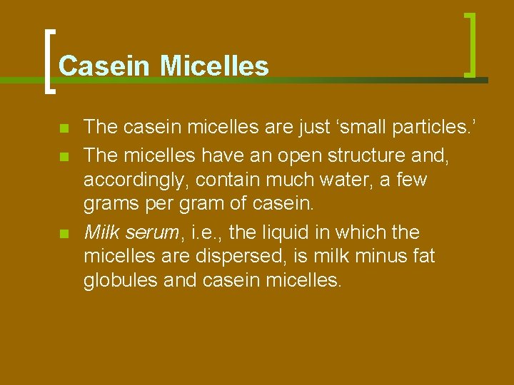 Casein Micelles n n n The casein micelles are just ‘small particles. ’ The