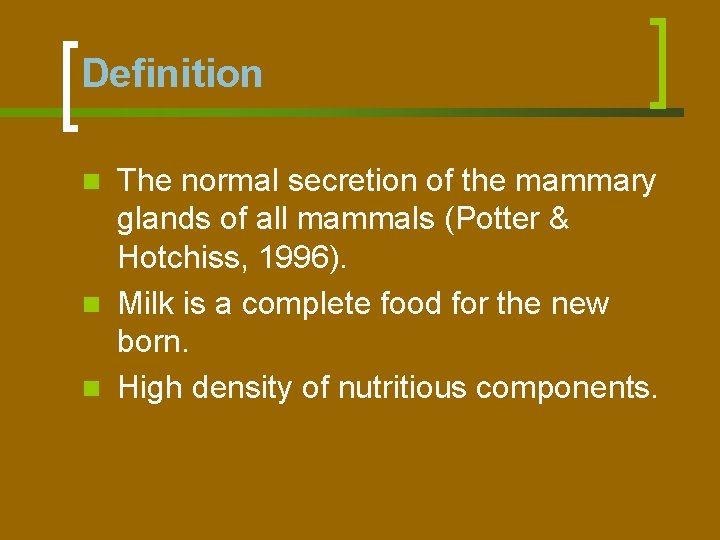 Definition The normal secretion of the mammary glands of all mammals (Potter & Hotchiss,