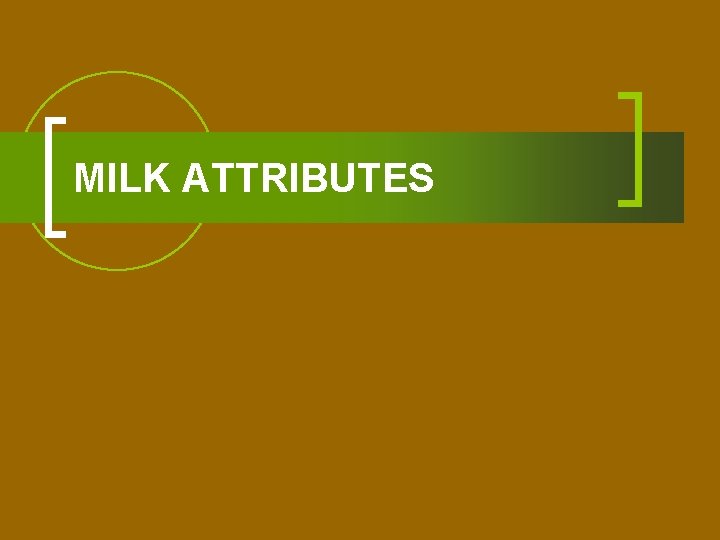 MILK ATTRIBUTES 