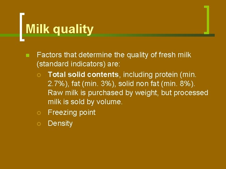 Milk quality n Factors that determine the quality of fresh milk (standard indicators) are: