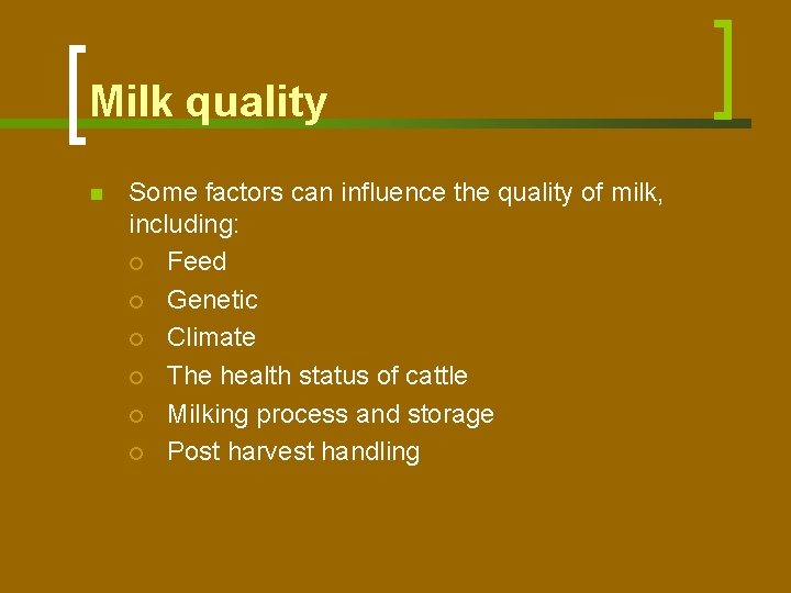 Milk quality n Some factors can influence the quality of milk, including: ¡ Feed