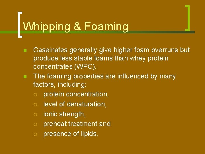 Whipping & Foaming n n Caseinates generally give higher foam overruns but produce less