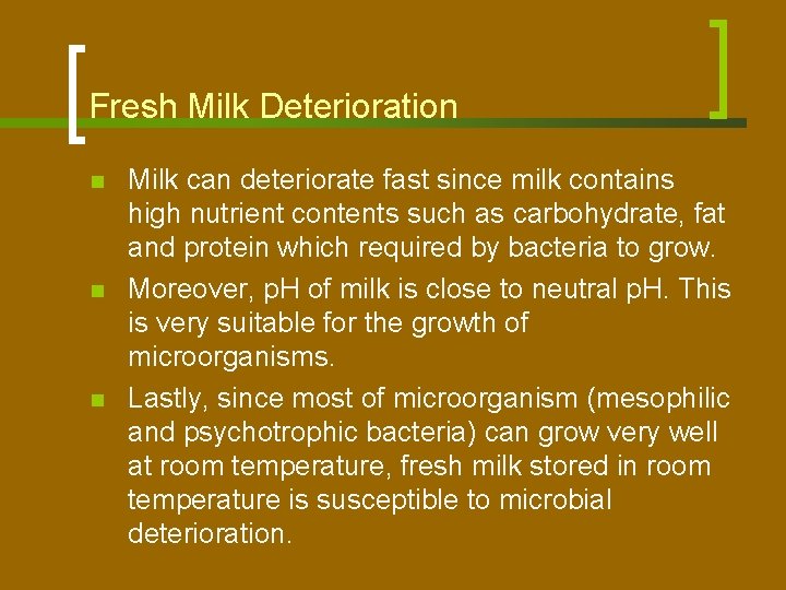 Fresh Milk Deterioration n Milk can deteriorate fast since milk contains high nutrient contents