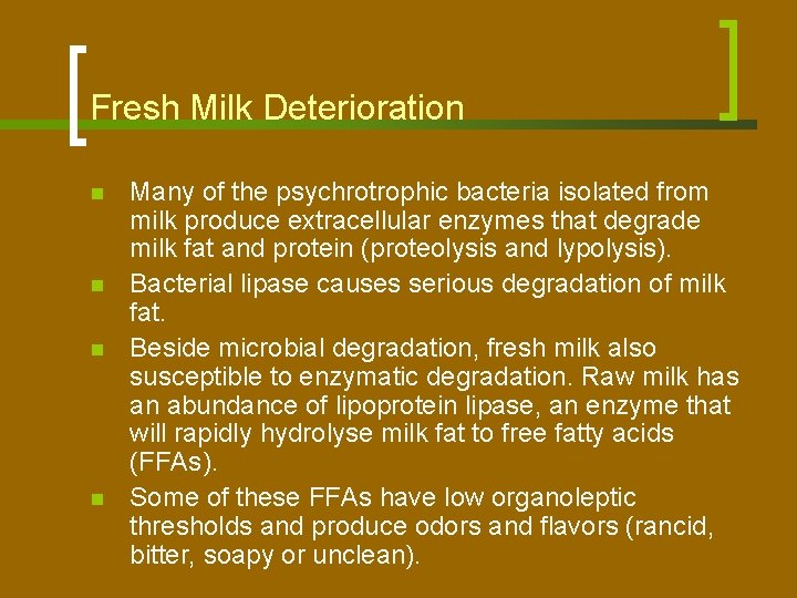 Fresh Milk Deterioration n n Many of the psychrotrophic bacteria isolated from milk produce