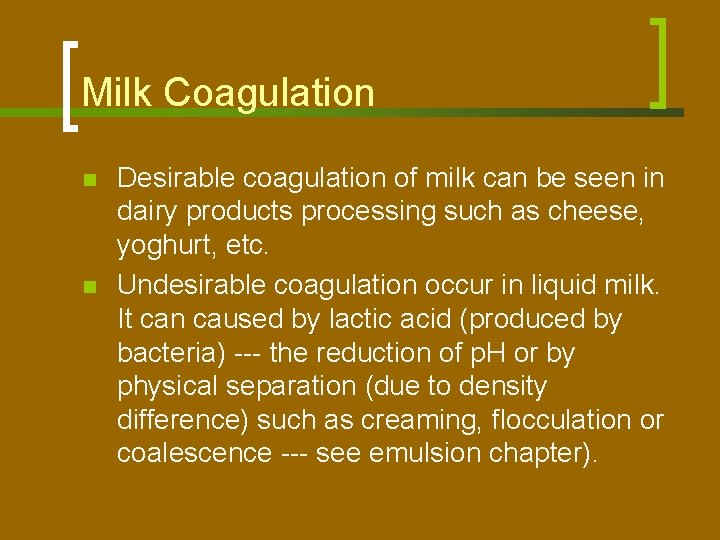 Milk Coagulation n n Desirable coagulation of milk can be seen in dairy products