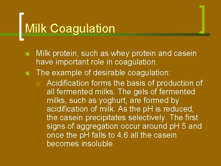 Milk Coagulation n n Milk protein, such as whey protein and casein have important