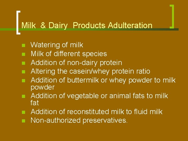 Milk & Dairy Products Adulteration n n n n Watering of milk Milk of